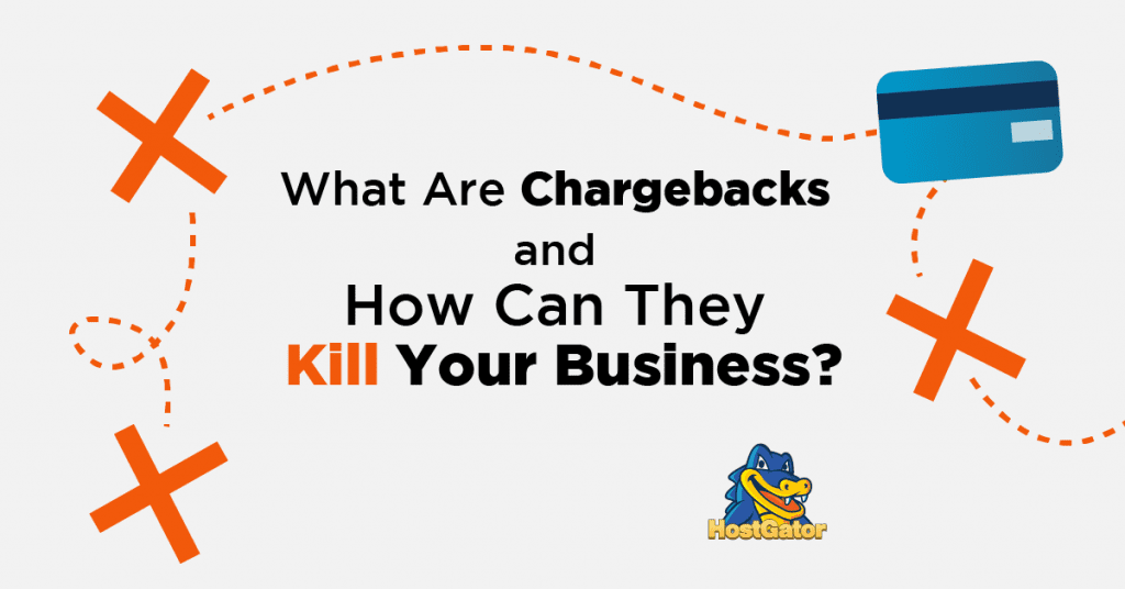 What Are Chargebacks and How Can They Kill Your Business? HostGator