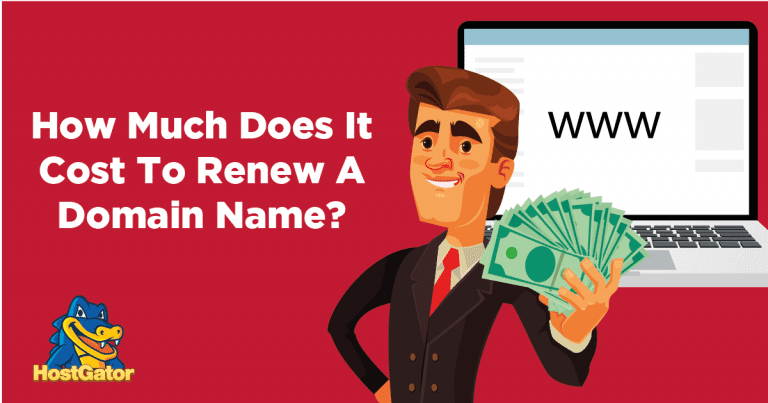 How Much Does It Cost To Renew A Domain Name? - HostGator