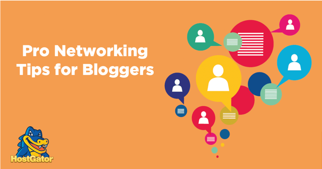 Networking for Bloggers 4 Tips for Success HostGator