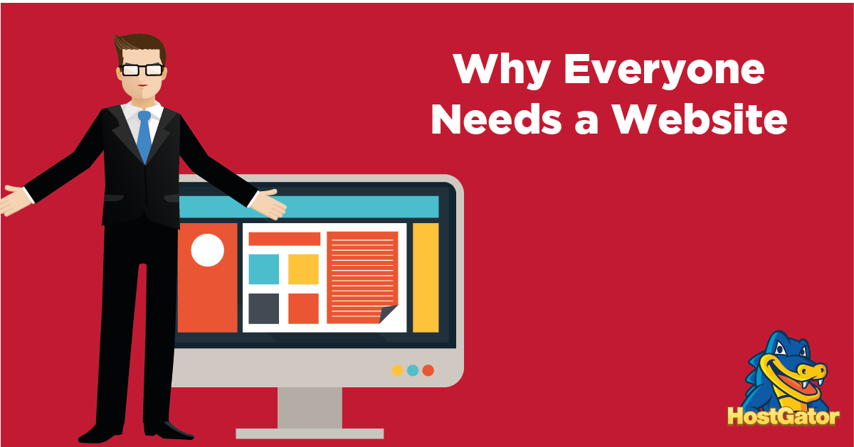 Why Everyone Needs A Website Including You Hostgator