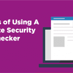 benefits of using a website security checker