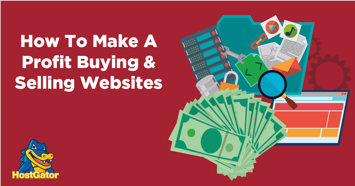 How To Make A Profit Buying & Selling sites HostGator Blog