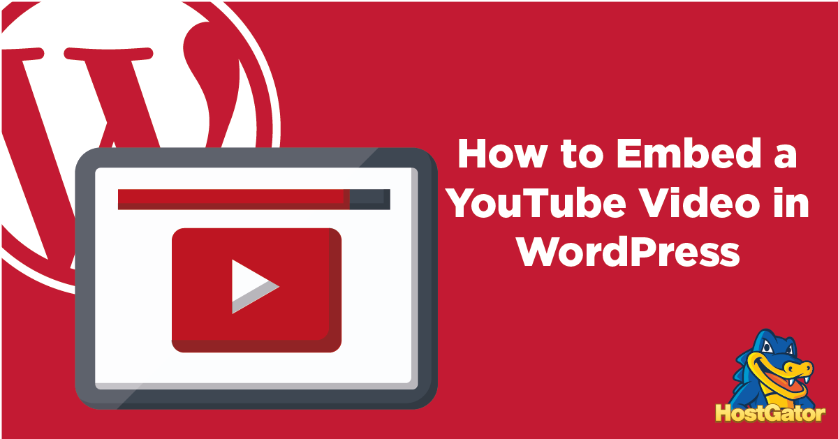 How to Embed a YouTube Video in WordPress HostGator Blog